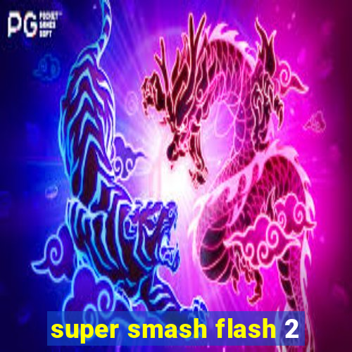 super smash flash 2